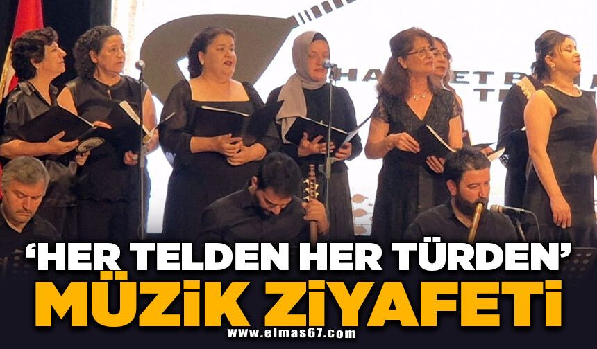 "HER TELDEN, HER TÜRDEN" MÜZİK ZİYAFETİ