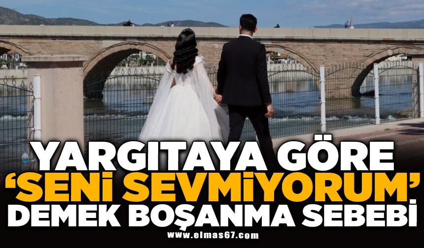Yargıtay'a göre ‘Seni sevmiyorum' demek boşanma sebebi