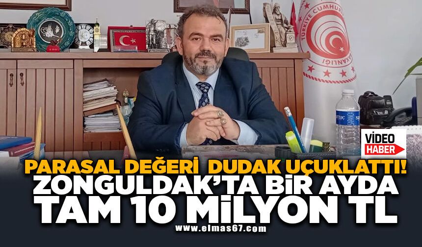 Parasal Değeri Dudak Uçuklattı! Zonguldak'ta 1 Ayda Tam 10 Milyon TL...