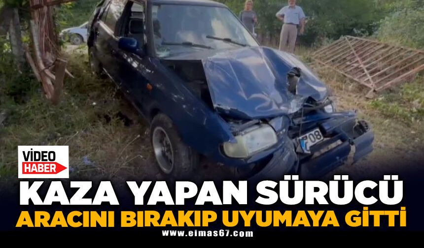 Kaza yapan sürücü aracını bırakıp uyumaya gitti
