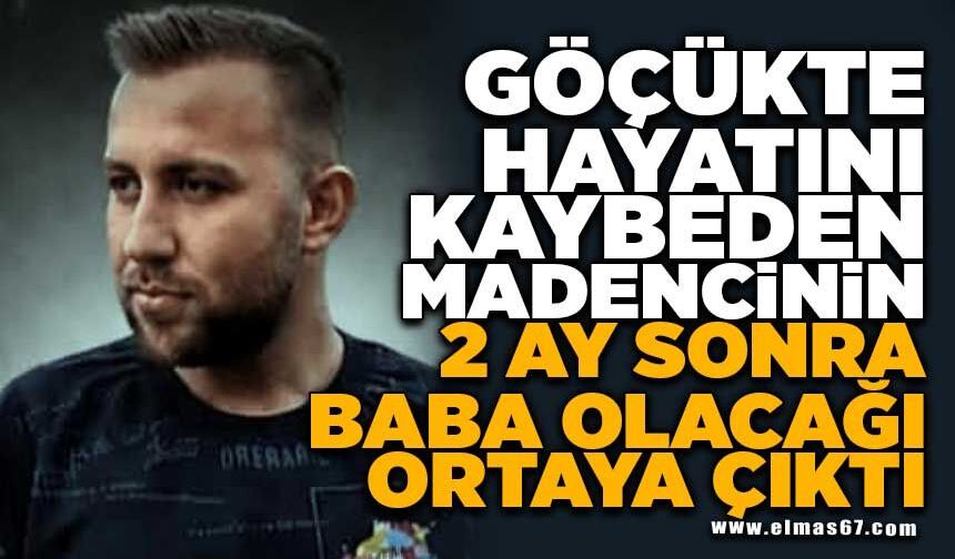 Göçükte hayatını kaybeden madencinin 2 ay sonra baba olacağı ortaya çıktı