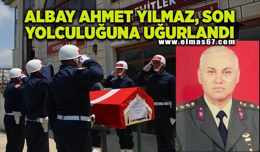 Albay Ahmet Yılmaz, son yolculuğuna uğurlandı