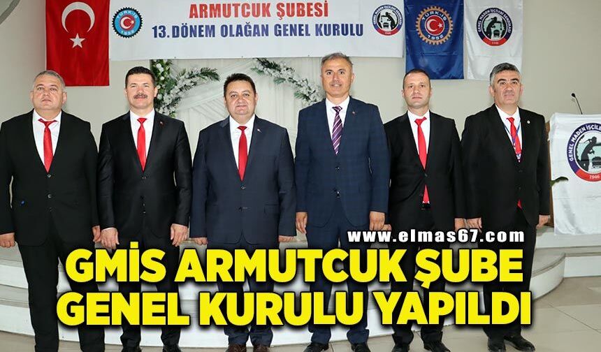 GMİS Armutçuk şube genel kurulu yapıldı