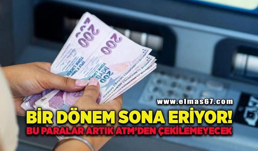 Bir dönem sona eriyor! Bu paralar artık ATM'den çekilemeyecek
