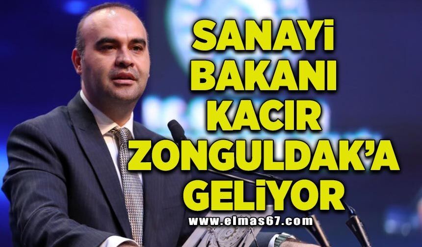 Sanayi ve Teknoloji Bakanı Mehmet Fatih Kacır Zonguldak'a geliyor