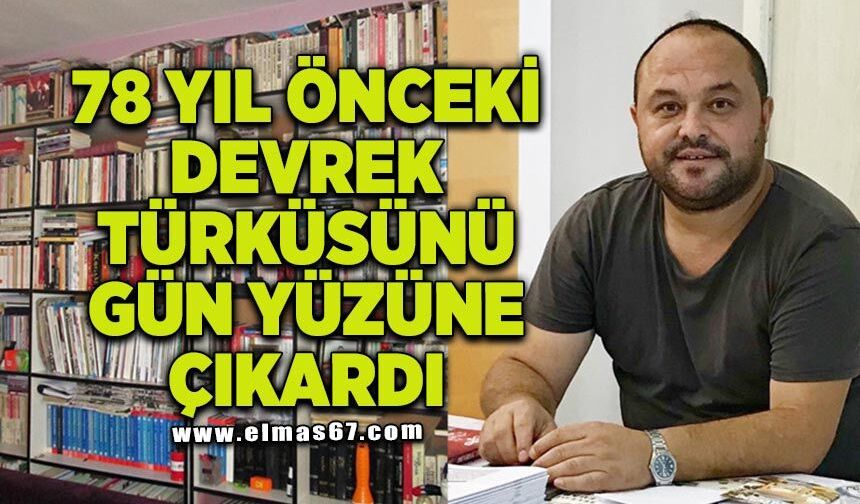 Gazeteci, Şair, İbrahim Tığ, 78 yıl sonra bir Devrek türküsünü gün yüzüne çıkardı