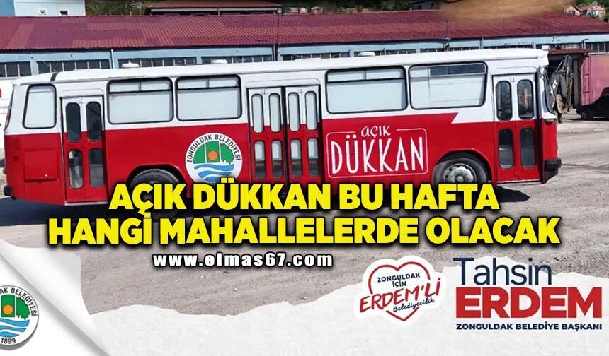 Zonguldak’ta açık dükkan aracı bu hafta hangi mahallelerde olacak?