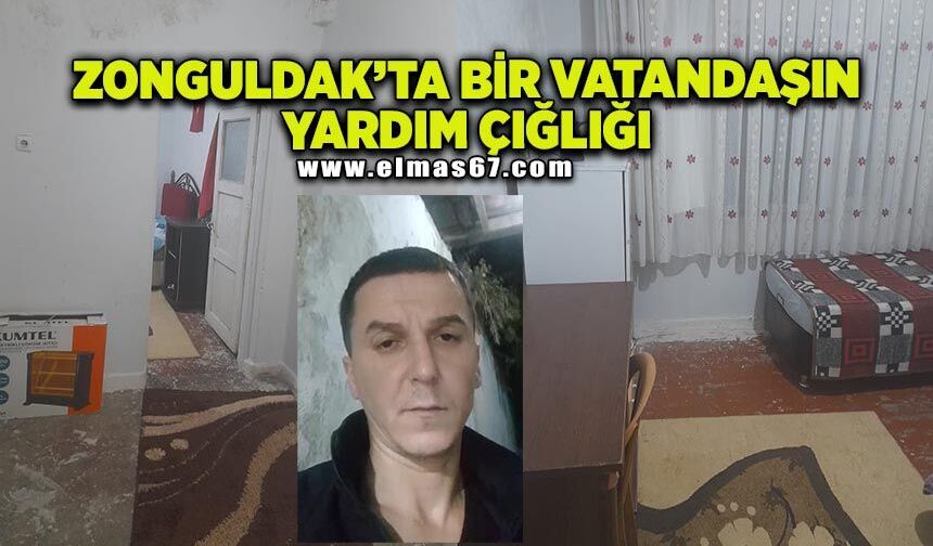 Zonguldak'ta bir vatandaşın yardım çığlığı! "Temel eşyalarım bile yok"
