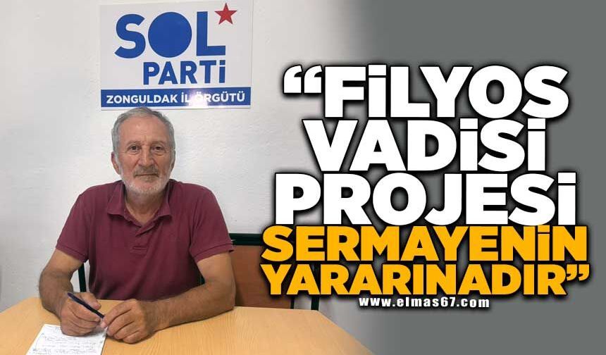 "Filyos Vadisi projesi sermayenin yararınadır"
