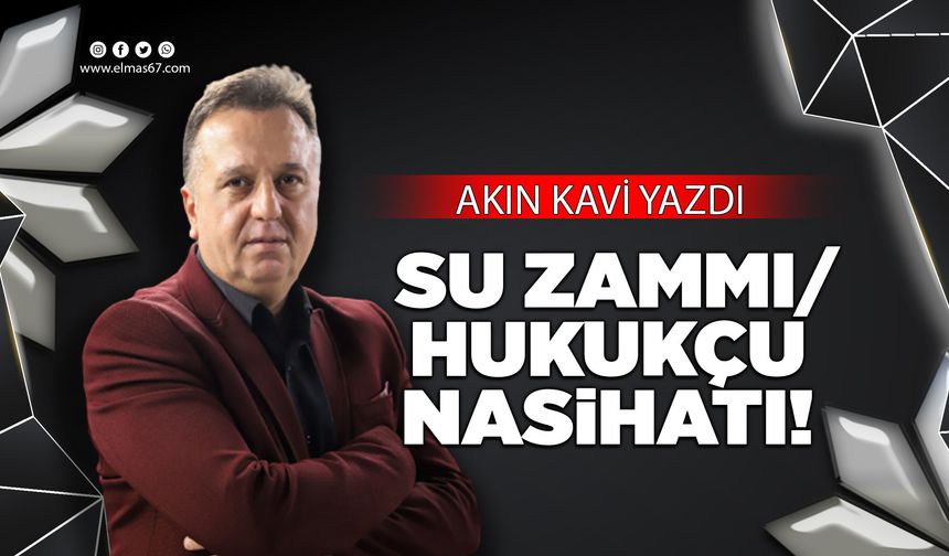 SU ZAMMI / HUKUKÇU NASİHATI!