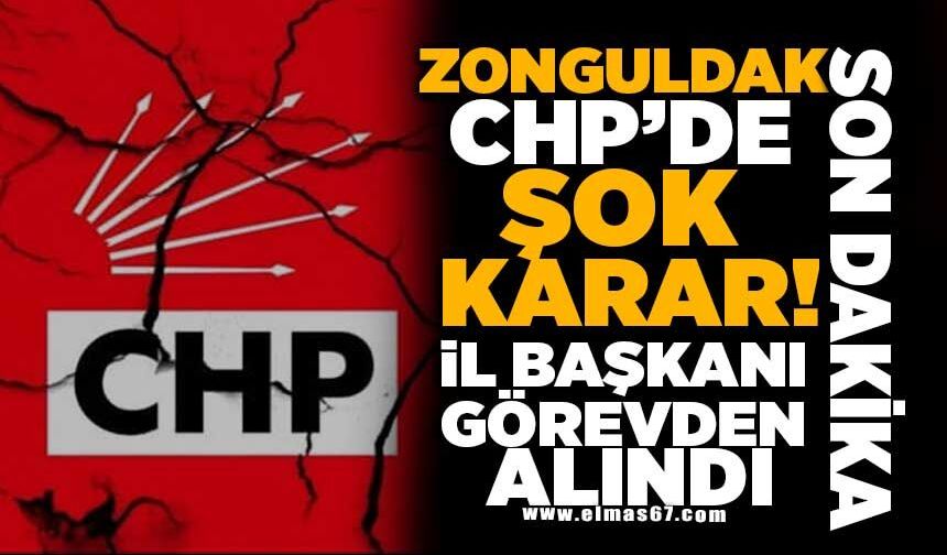 SON DAKİKA! ZONGULDAK CHP’DE ŞOK KARAR! İL BAŞKANI GÖREVDEN ALINDI