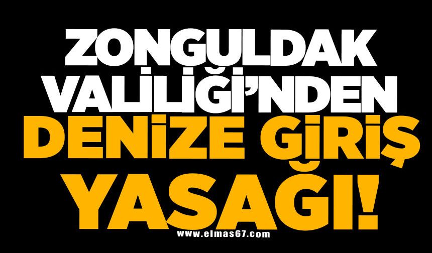 Zonguldak Valiliğinden denize giriş yasağı