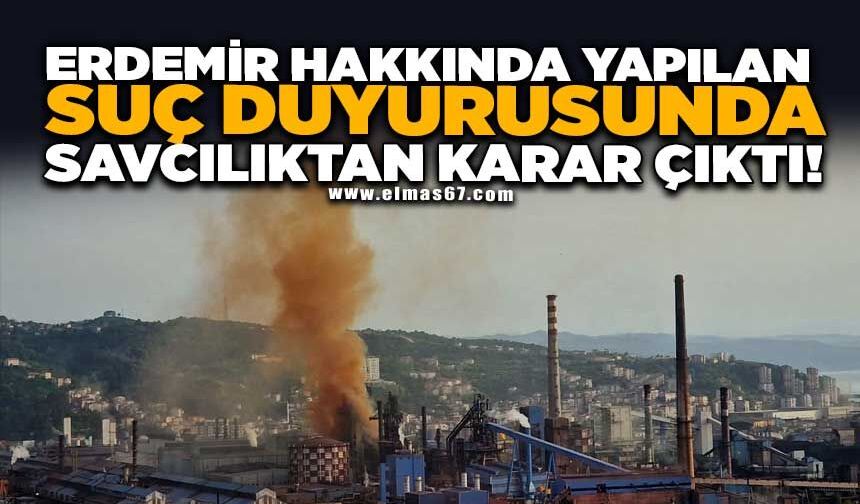 ERDEMİR HAKKINDA YAPILAN SUÇ DUYURUSUNDA SAVCILIKTAN KARAR ÇIKTI!