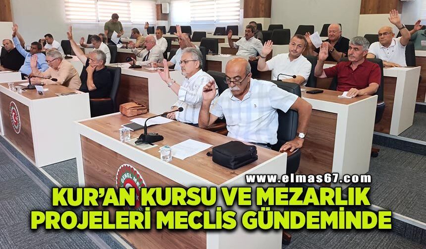 Kur'an Kursu ve mezarlık projeleri meclis gündeminde