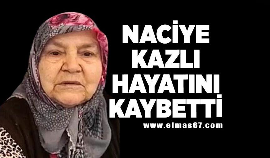 Naciye Kazlı hayatını kaybetti