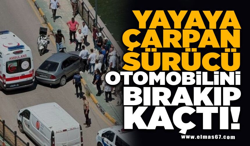 Yayaya çarpan sürücü otomobilini bırakıp kaçtı