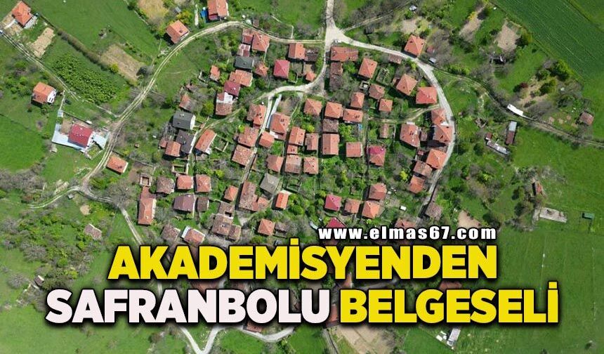 KBÜ akademisyeninden Safranbolu'nun köylerini geleceğe taşıyan belgesel