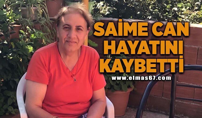 Saime Can hayatını kaybetti