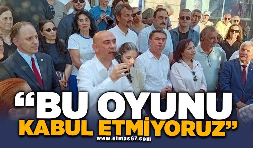 “BU OYUNU KABUL ETMİYORUZ”
