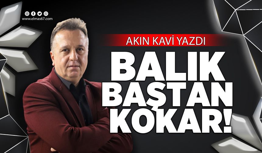 BALIK BAŞTAN KOKAR!