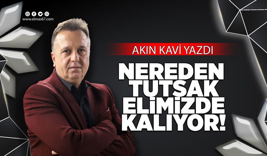 NEREDEN TUTSAK ELİMİZDE KALIYOR!