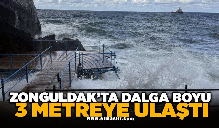 Zonguldak'ta dalga boyu 3 metreye ulaştı