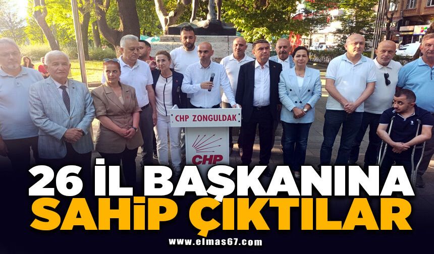 26 İl başkanına sahip çıktılar